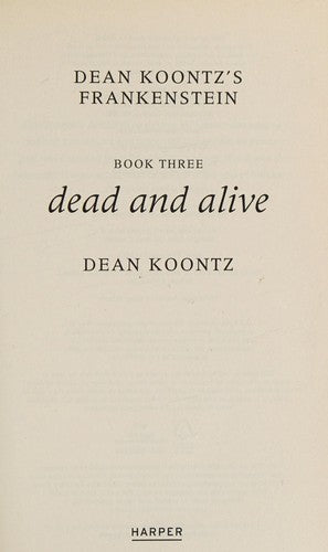 Dead and Alive: Book 3 (Dean Koontz’s Frankenstein)