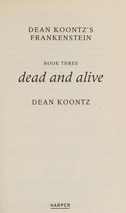 Dead and Alive: Book 3 (Dean Koontz’s Frankenstein)