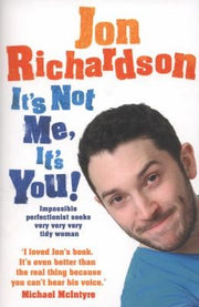 IT’S NOT ME, IT’S YOU!: Impossible perfectionist seeks very very very tidy woman
