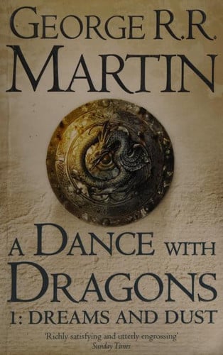 A Dance With Dragons: Part 1 Dreams and Dust: The bestselling classic epic fantasy series behind the award-winning HBO and Sky TV show and phenomenon GAME OF THRONES: Book 5 (A Song of Ice and Fire)