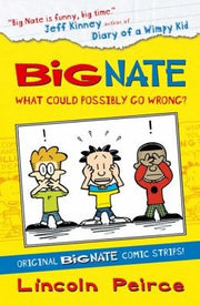 Big Nate Compilation 1: What Could Possibly Go Wrong?: A Classic Children's Comic Strip Collection of Hilarious School Humour