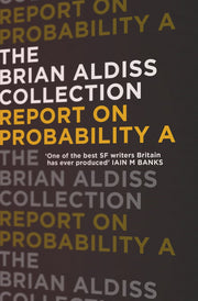 REPORT ON PROBABILITY A (The Brian Aldiss Collection)