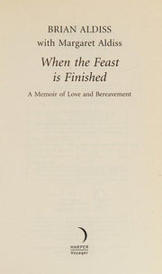When the Feast is Finished (The Brian Aldiss Collection)