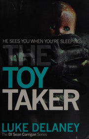 The Toy Taker: A British detective serial killer crime thriller series that will keep you up all night: Book 3 (DI Sean Corrigan)