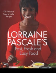 Lorraine Pascale’s Fast, Fresh and Easy Food