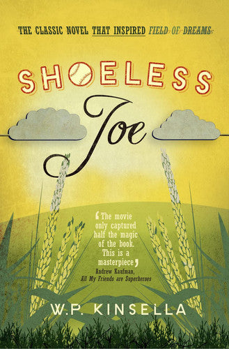 Shoeless Joe: The Classic Literary Fiction Novel That Inspired Field of Dreams