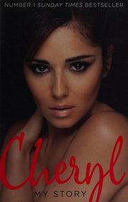 Cheryl: My Story: A Sunday Times Bestseller Official Autobiography of the X Factor Judge