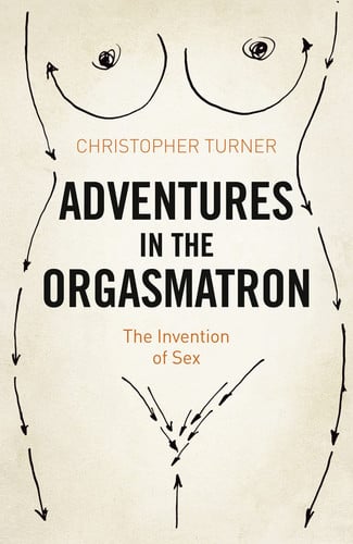 Adventures in the Orgasmatron: The Invention of Sex