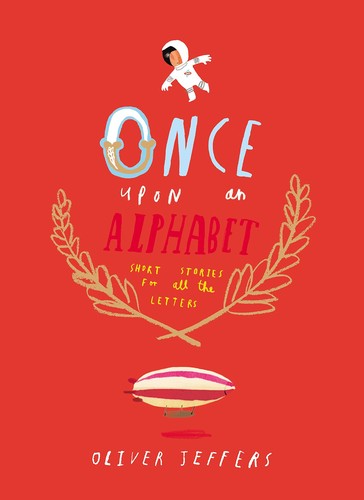 Once Upon an Alphabet: A Beautifully Illustrated Children's Storybook of Words and Letters