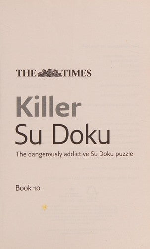 The Times Killer Su Doku Book 10: 150 lethal Su Doku puzzles (The Times Su Doku)