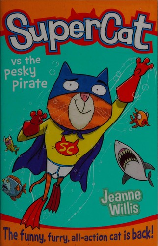 Supercat vs the Pesky Pirate: An Exciting Superhero Adventure for Reluctant Readers and Kids Age 7 and Up: Book 3