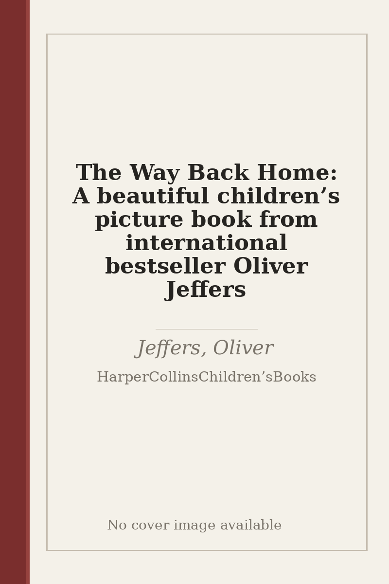 The Way Back Home: A beautiful children’s picture book from international bestseller Oliver Jeffers - no cover image available