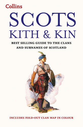 Scots Kith and Kin: Bestselling guide to the Clans and Surnames of Scotland (Collins Scottish Collection)