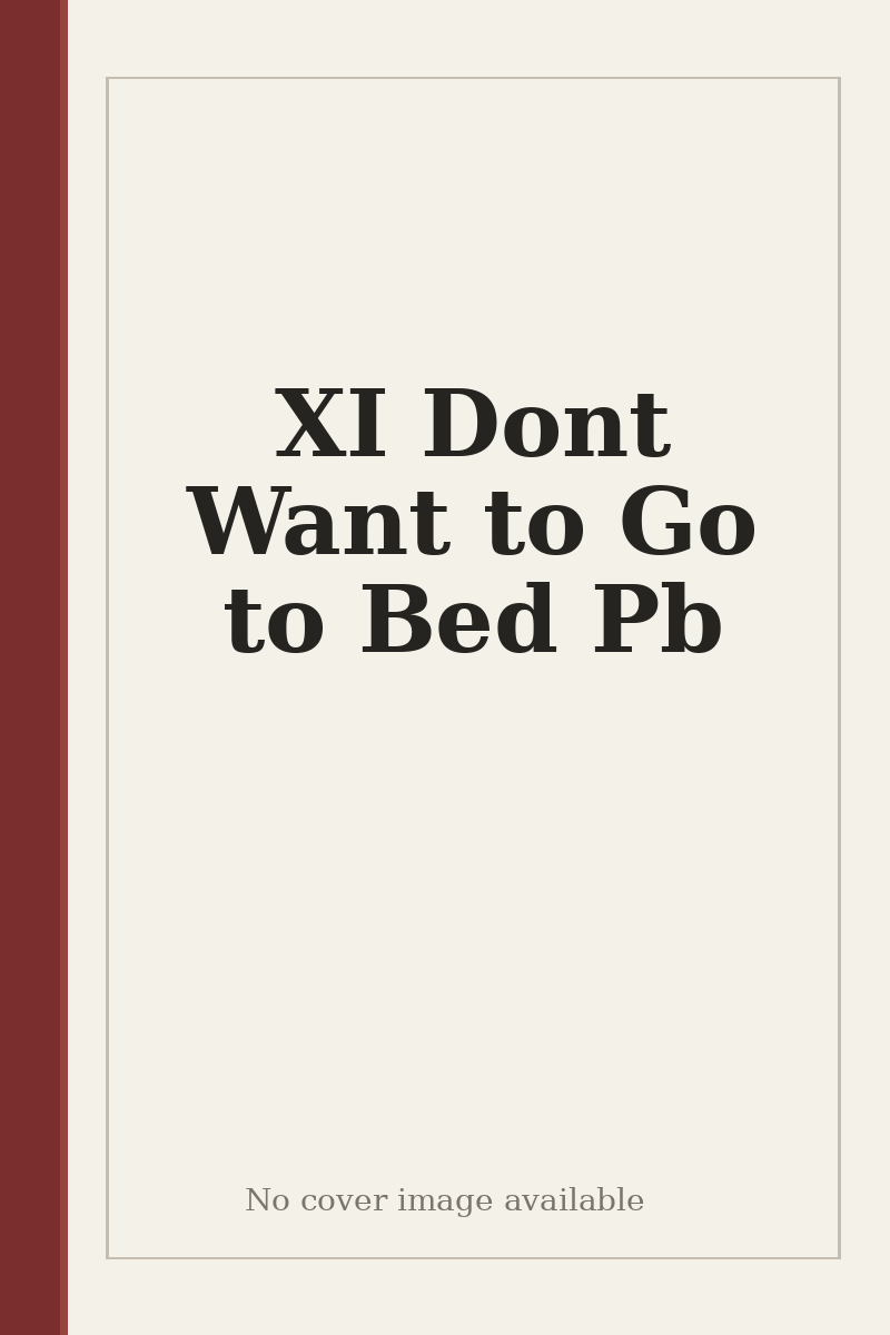 XI Dont Want to Go to Bed Pb - no cover image available