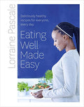 Eating Well Made Easy: Deliciously Healthy Recipes for Everyone, Every Day [Signed Edition]