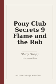 Pony Club Secrets 9 Flame and the Reb