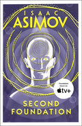 Second Foundation: The greatest science fiction series of all time, now a major series from Apple TV+: Book 3 (The Foundation Trilogy)