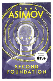 Second Foundation: The greatest science fiction series of all time, now a major series from Apple TV+: Book 3 (The Foundation Trilogy)