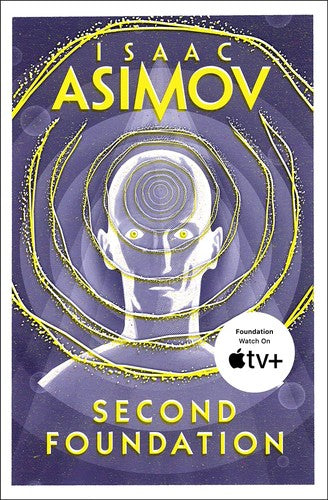Second Foundation: The greatest science fiction series of all time, now a major series from Apple TV+: Book 3 (The Foundation Trilogy)