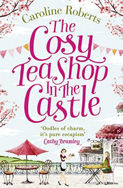 The Cosy Teashop in the Castle: The Bestselling Feel-Good ROM Com of the Year