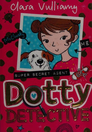 Dotty Detective: A hilarious and exciting mystery story, great for kids ages 7+: Book 1