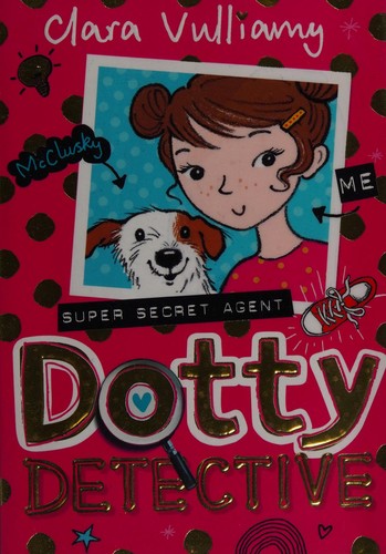Dotty Detective: A hilarious and exciting mystery story, great for kids ages 7+: Book 1