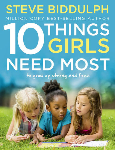 10 Things Girls Need Most: To grow up strong and free