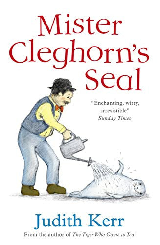 Mister Cleghorn’s Seal: A classic and unforgettable children’s book from the author of The Tiger Who Came To Tea