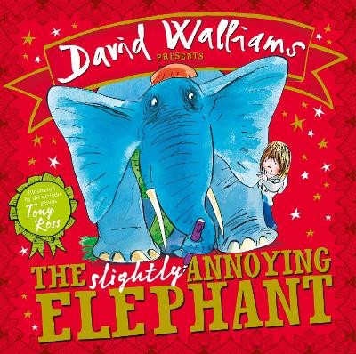 The Slightly Annoying Elephant: A book by David Walliams