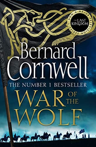 War of the Wolf: A gripping, thrilling historical novel in the bestselling Last Kingdom series: Book 11
