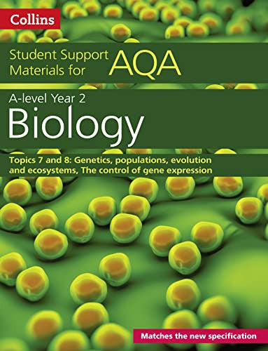 AQA A Level Biology Year 2 Topics 7 and 8: Genetics, populations, evolution and ecosystems, The control of gene expression (Collins Student Support Materials)