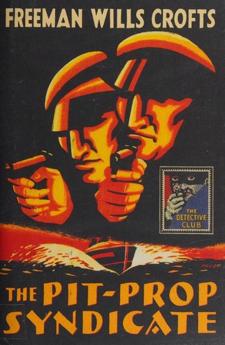 The Pit-Prop Syndicate (Detective Club Crime Classics)