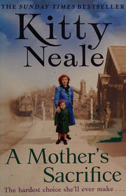 A Mother’s Sacrifice: A totally heartbreaking and unputdownable historical family saga from the Sunday Times bestselling author