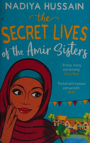 The Secret Lives of the Amir Sisters: the debut heart warming women’s fiction novel from the much-loved winner of Great British Bake Off, the first book in the Amir Sisters series