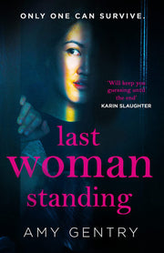 Last Woman Standing: an addictive and absolutely gripping psychological thriller with a shocking twist