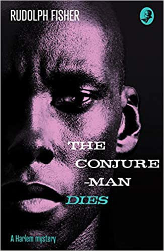 The Conjure-Man Dies: A Harlem Mystery: The first ever African-American crime novel (Detective Club Crime Classics)
