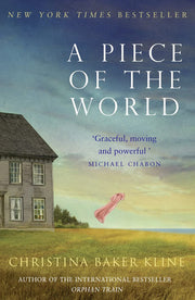 A Piece of the World: A Gripping Historical Saga About the Woman Behind an Iconic Portrait
