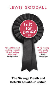 Left for Dead?: The Strange Death and Rebirth of Labour Britain