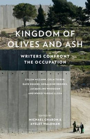Kingdom of Olives and Ash: Writers Confront the Occupation