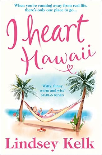 I Heart Hawaii: Hilarious, heartwarming and relatable: escape with this bestselling romantic comedy: Book 8 (I Heart Series)