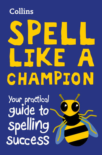 Spell Like a Champion: Your practical guide to spelling success