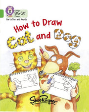 How to Draw Cat and Dog: Band 05/Green (Collins Big Cat Phonics for Letters and Sounds)