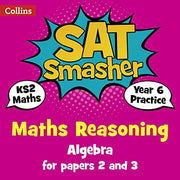 Year 6 Maths Reasoning - Algebra for papers 2 and 3: for the 2020 tests (Collins KS2 SATs Smashers)