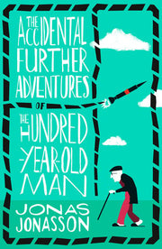 The Accidental Further Adventures of the Hundred-Year-Old Man: The Sunday Times bestselling political fiction novel with comedic elements