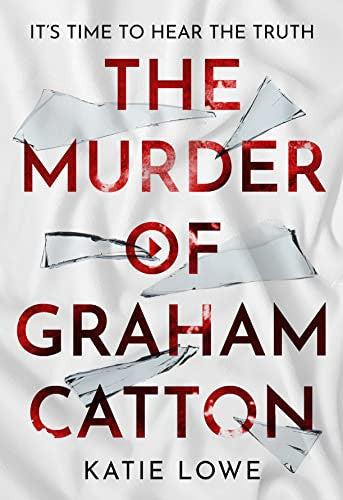 The Murder of Graham Catton: a gripping new crime thriller that will have you on the edge of your seat, from the acclaimed author of The Furies