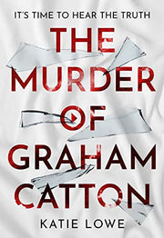 The Murder of Graham Catton: a gripping new crime thriller that will have you on the edge of your seat, from the acclaimed author of The Furies