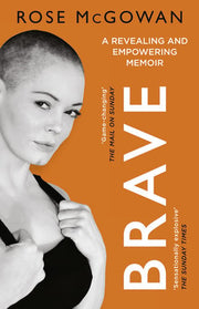Brave: A Fearless Hollywood Memoir of Activism and the Fight for Truth