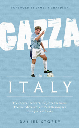 Gazza in Italy: A Compelling Sports Memoir of Genius and Self-Destruction in Italian Football