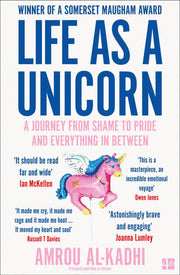 Life as a Unicorn: A Journey from Shame to Pride and Everything in Between