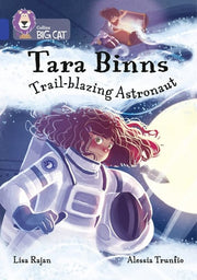 Tara Binns: Trail-blazing Astronaut: Band 16/Sapphire (Collins Big Cat)